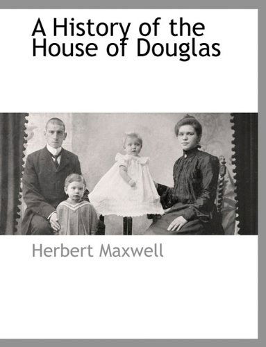 Cover for Herbert Maxwell · A History of the House of Douglas (Paperback Book) (2010)