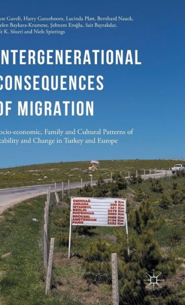 Cover for Ayse Guveli · Intergenerational consequences of migration: Socio-economic, Family and Cultural Patterns of Stability and Change in Turkey and Europe (Innbunden bok) [1st ed. 2016 edition] (2015)