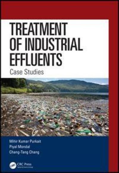 Cover for Mihir Kumar Purkait · Treatment of Industrial Effluents: Case Studies (Hardcover Book) (2019)