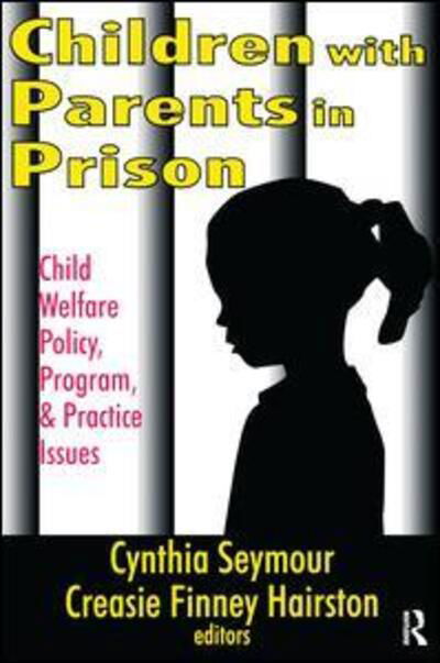 Cover for Creasie Hairston · Children with Parents in Prison: Child Welfare Policy, Program, and Practice Issues (Hardcover Book) (2017)