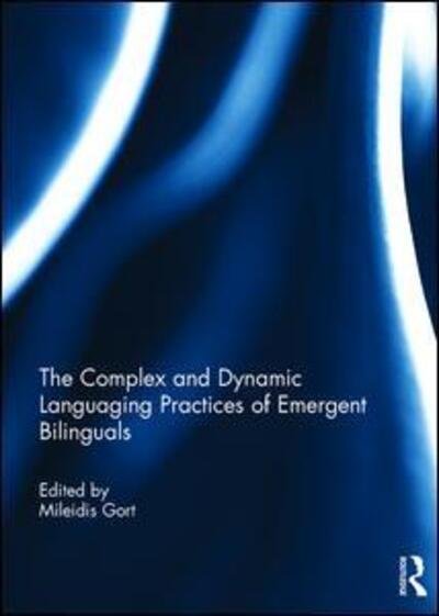 The Complex and Dynamic Languaging Practices of Emergent Bilinguals (Hardcover Book) (2017)