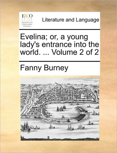 Cover for Frances Burney · Evelina; Or, a Young Lady's Entrance into the World. ... Volume 2 of 2 (Paperback Bog) (2010)