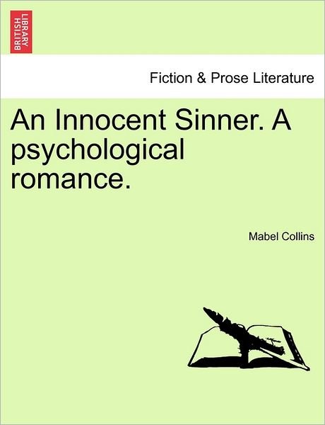 An Innocent Sinner. a Psychological Romance; Volume I of III - Mabel Collins - Livres - British Library, Historical Print Editio - 9781240883417 - 5 janvier 2011