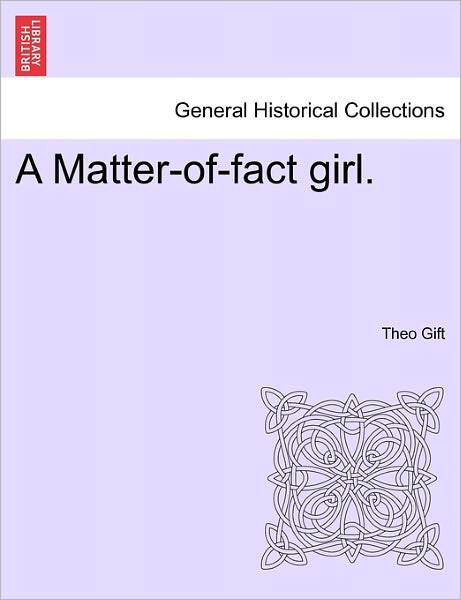 Cover for Theo Gift · A Matter-of-fact Girl. (Paperback Book) (2011)
