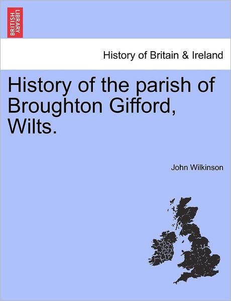Cover for John Wilkinson · History of the Parish of Broughton Gifford, Wilts. (Paperback Bog) (2011)