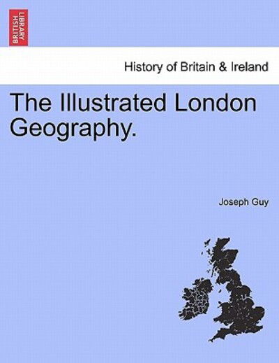 Cover for Guy, Joseph, Jr. · The Illustrated London Geography. (Taschenbuch) (2011)