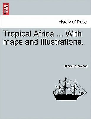 Cover for Henry Drummond · Tropical Africa ... with Maps and Illustrations. (Taschenbuch) (2011)