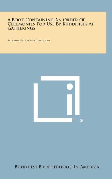 Cover for Buddhist Brotherhood in America · A Book Containing an Order of Ceremonies for Use by Buddhists at Gatherings: Buddhist Gathas and Ceremonies (Hardcover Book) (2013)