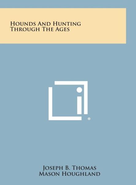 Cover for Joseph B Thomas · Hounds and Hunting Through the Ages (Hardcover Book) (2013)