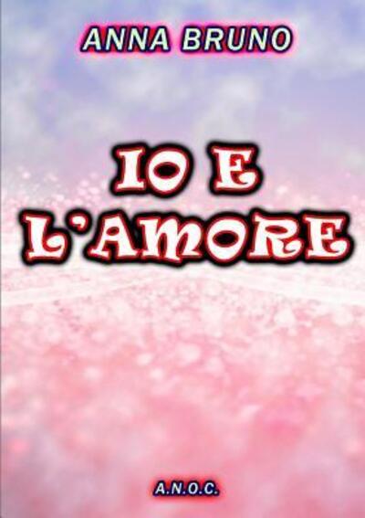 Cover for Anna Bruno · Io E L'Amore (Paperback Book) (2016)