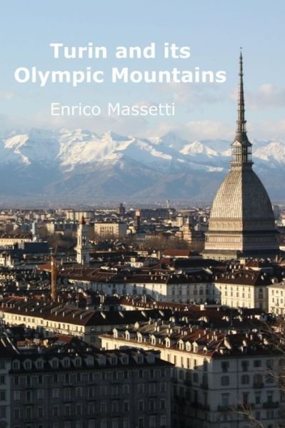 Cover for Enrico Massetti · Turin and its Olympic Mountains (Paperback Bog) (2016)