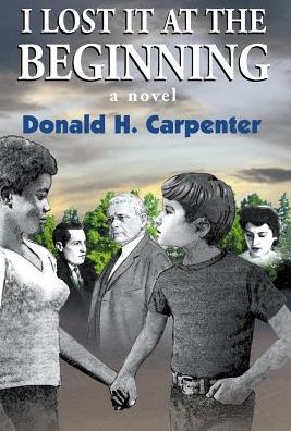 Cover for Donald H. Carpenter · I Lost It at the Beginning (Hardcover Book) (2002)