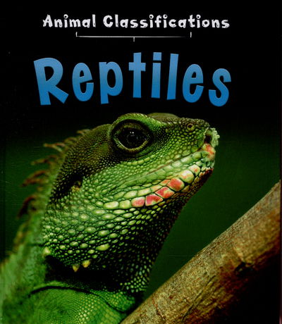 Cover for Angela Royston · Reptiles - Animal Classification (Hardcover Book) (2015)