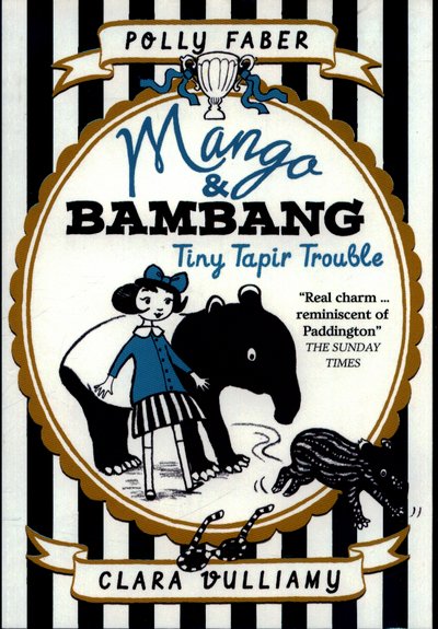 Cover for Polly Faber · Mango &amp; Bambang: Tiny Tapir Trouble (Book Three) - Mango and Bambang (Pocketbok) (2017)