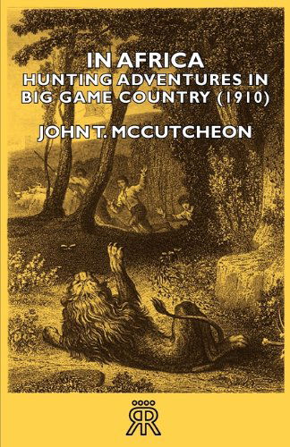 Cover for John T. Mccutcheon · In Africa - Hunting Adventures in Big Game Country (1910) (Paperback Book) (2007)