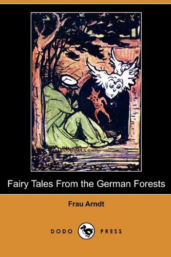 Cover for Frau Arndt · Fairy Tales from the German Forests (Dodo Press) (Paperback Book) (2010)