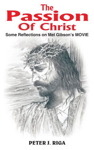 Cover for Peter Riga · The Passion of Christ: Some Reflections on Mel Gibson's Movie (Paperback Book) (2004)