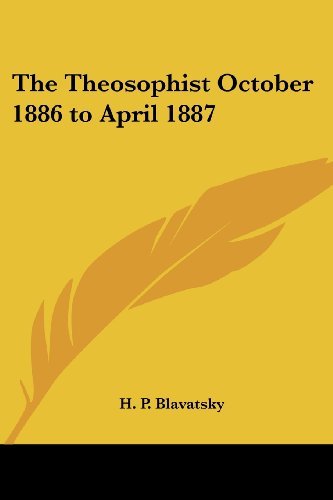 Cover for H. P. Blavatsky · The Theosophist October 1886 to April 1887 (Paperback Book) (2004)