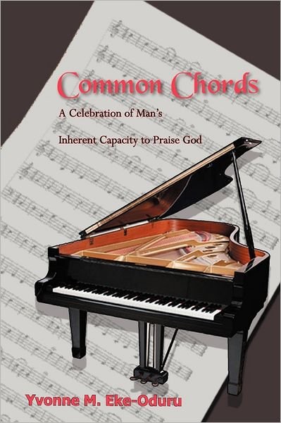 Cover for Yvonne  M. Eke-oduru · Common Chords: a Celebration of Man's Inherent Capacity to Praise God (Paperback Book) (2005)
