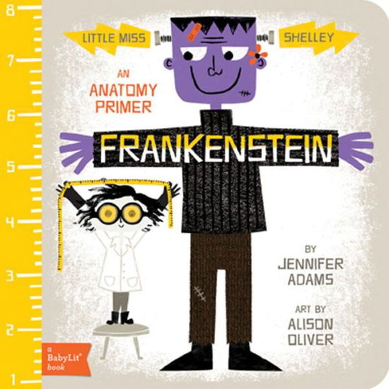 Frankenstein: A BabyLit® Anatomy Primer - BabyLit - Jennifer Adams - Boeken - Gibbs M. Smith Inc - 9781423637417 - 15 augustus 2014