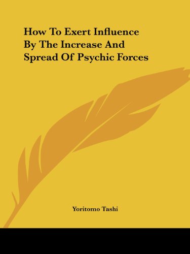 Cover for Yoritomo Tashi · How to Exert Influence by the Increase and Spread of Psychic Forces (Paperback Book) (2005)