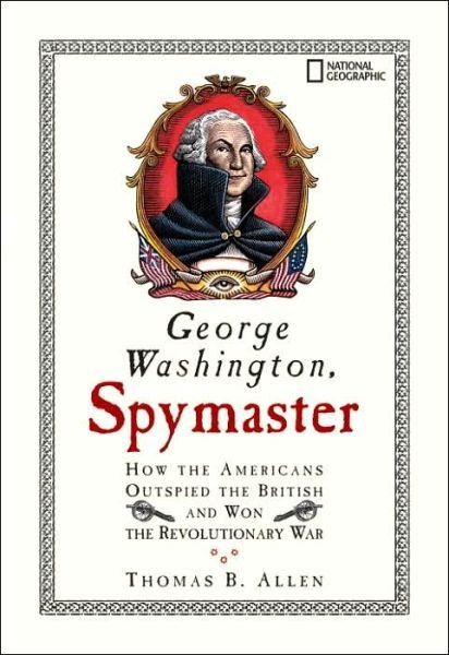 Cover for Thomas B. Allen · George Washington, Spymaster: How the Americans Outspied the British and Won the Revolutionary War (Paperback Book) (2007)