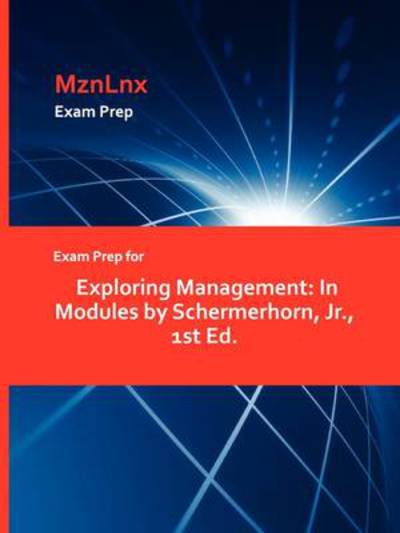 Cover for Schermerhorn, Jr, JR. · Exam Prep for Exploring Management: In Modules by Schermerhorn, JR., 1st Ed. (Paperback Book) (2009)