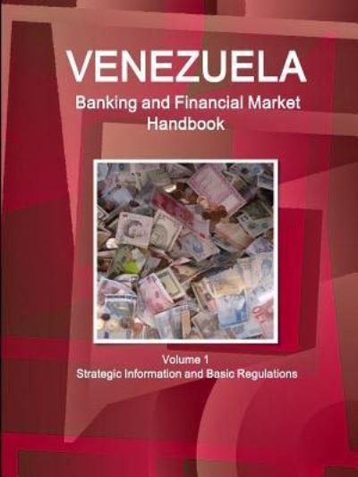 Cover for Ibp Usa · Venezuela Banking &amp; Financial Market Handbook Volume 1 Strategic Information and Basic Regulations (Paperback Book) (2018)
