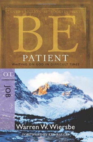 Cover for Dr Warren W Wiersbe · Be Patient ( Job ): Waiting on God in Difficult Times (Paperback Bog) [2nd edition] (2009)