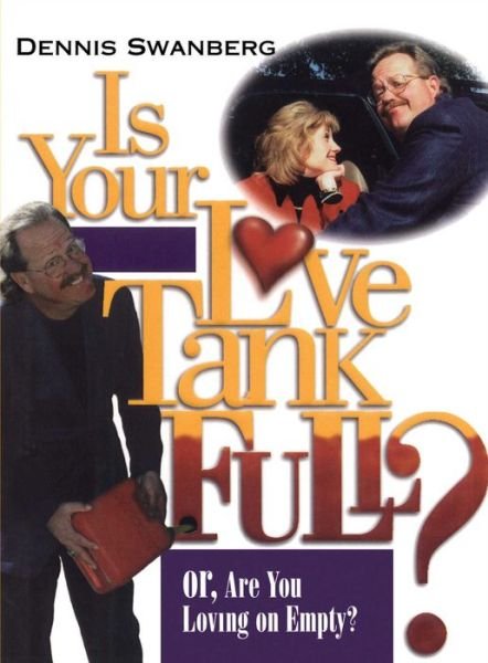 Cover for Dr. Dennis Swanberg Dr. · Is Your Love Tank Full?: or Are You Driving on Empty (Paperback Book) (2009)