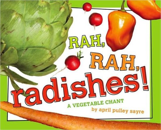Cover for April Pulley Sayre · Rah, Rah, Radishes!: a Vegetable Chant (Hardcover Book) (2011)