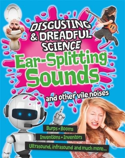 Cover for Anna Claybourne · Disgusting and Dreadful Science: Ear-splitting Sounds and Other Vile Noises - Disgusting and Dreadful Science (Paperback Bog) (2021)