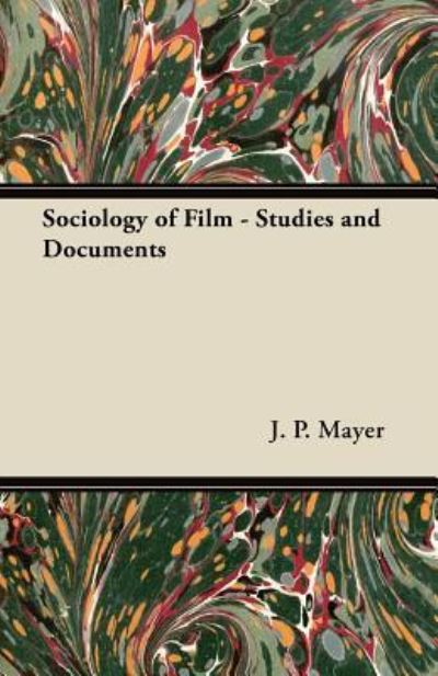 Cover for J. P. Mayer · Sociology of Film - Studies and Documents (Book) (2011)