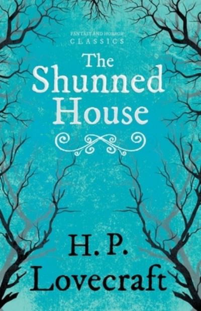 The Shunned House (Fantasy and Horror Classics) - H. P. Lovecraft - Bøker - Read Books - 9781447468417 - 3. desember 2012
