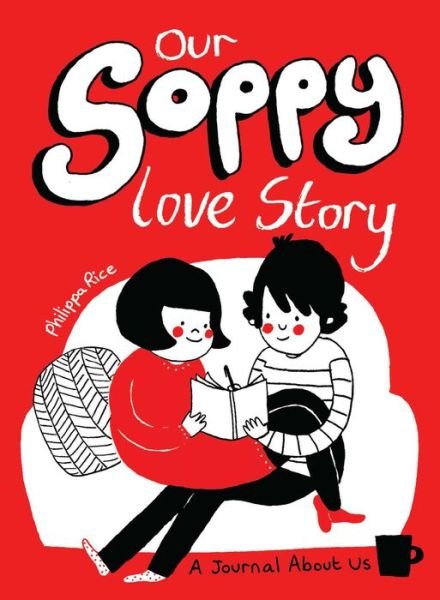 Cover for Philippa Rice · Our Soppy Love Story: A Journal About Us (Paperback Book) (2017)