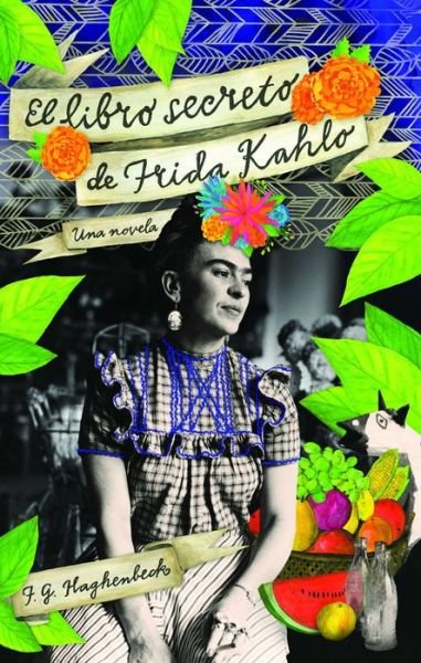 Cover for F. G. Haghenbeck · El libro secreto de Frida Kahlo - Atria Espanol (Paperback Book) (2012)