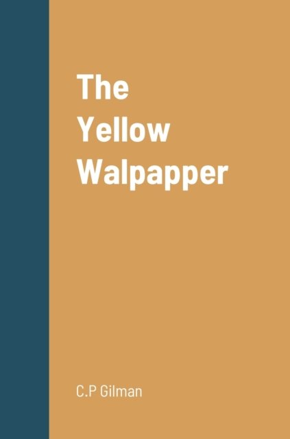 Cover for C P Gilman · The Yellow Walpapper (Hardcover bog) (2022)