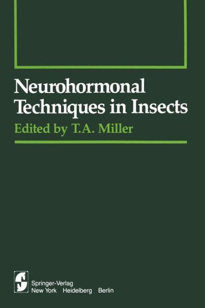 Cover for T a Miller · Neurohormonal Techniques in Insects - Springer Series in Experimental Entomology (Taschenbuch) [Softcover reprint of the original 1st ed. 1980 edition] (2011)