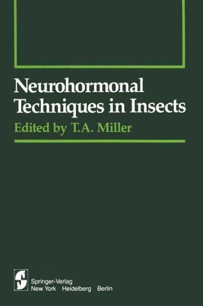 Cover for T a Miller · Neurohormonal Techniques in Insects - Springer Series in Experimental Entomology (Paperback Bog) [Softcover reprint of the original 1st ed. 1980 edition] (2011)