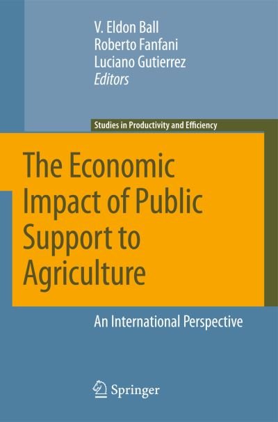 Cover for V Eldon Ball · The Economic Impact of Public Support to Agriculture: An International Perspective - Studies in Productivity and Efficiency (Taschenbuch) [2010 edition] (2012)