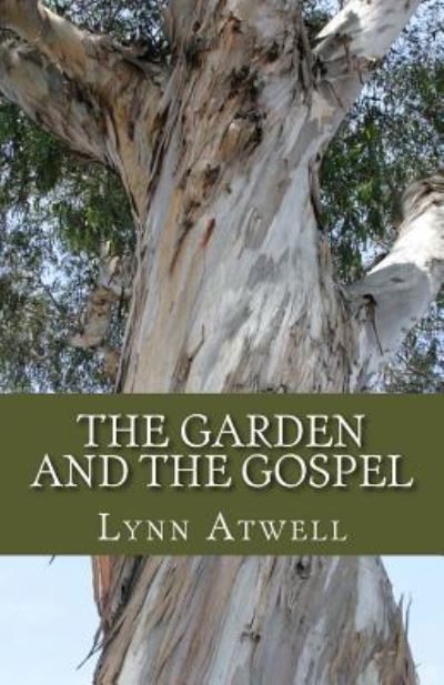 Cover for Lynn Atwell · The Garden and The Gospel (Paperback Book) (2011)