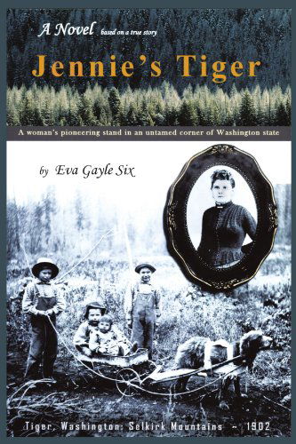 Cover for Eva Gayle Six · Jennie's Tiger: a Woman's Pioneering Stand in an Untamed Corner of Washington State (Paperback Book) [First edition] (2011)