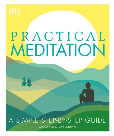 Practical meditation - Giovanni Dienstmann - Books -  - 9781465473417 - August 7, 2018