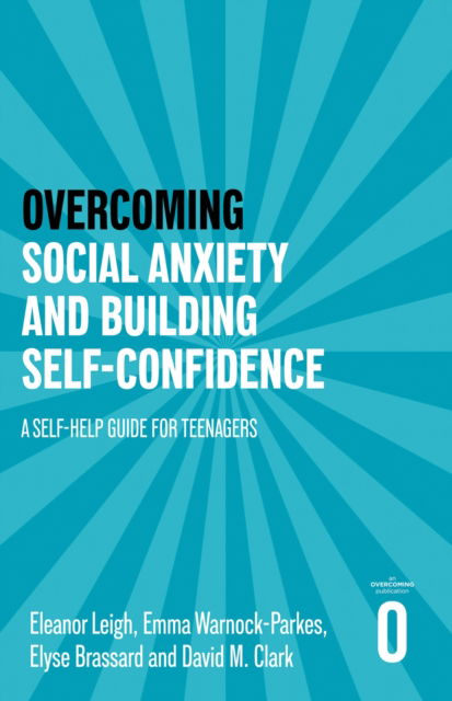 Eleanor Leigh · Overcoming Social Anxiety and Building Self-confidence: A Self-help Guide for Teenagers - Helping Your Child (Paperback Book) (2024)