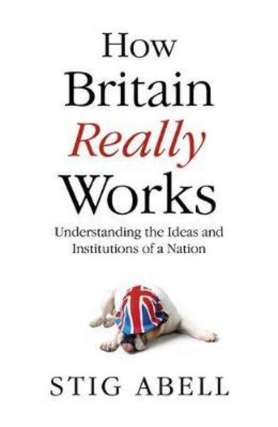 Cover for Stig Abell · How Britain Really Works (Hardcover Book) (2018)