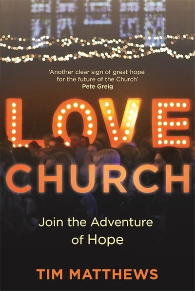 Cover for Tim Matthews · Love Church: Join the Adventure of Hope (Paperback Book) (2019)