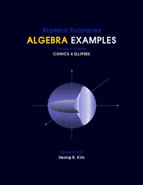 Cover for Seong R Kim · Algebra Examples Conics 4 Ellipses (Paperback Book) (2012)