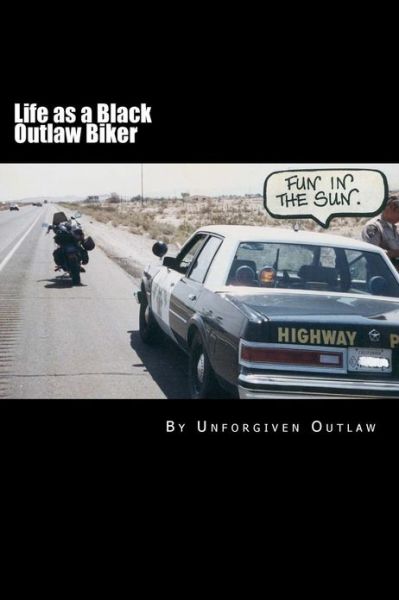 Life As a Black Outlaw Biker - Unforgiven Outlaw - Bøger - Createspace - 9781478187417 - 8. december 2012