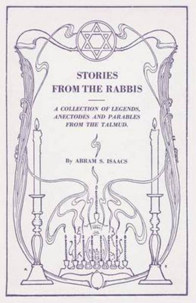 Abram S Isaacs · Stories from the Rabbis: a Collection of Legends, Anecdotes and Parables from the Talmud (Paperback Book) (2024)