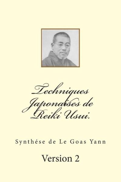 Techniques Japonaises De Reiki Usui. - M Yann Le Goas - Books - Createspace - 9781481130417 - March 24, 2013